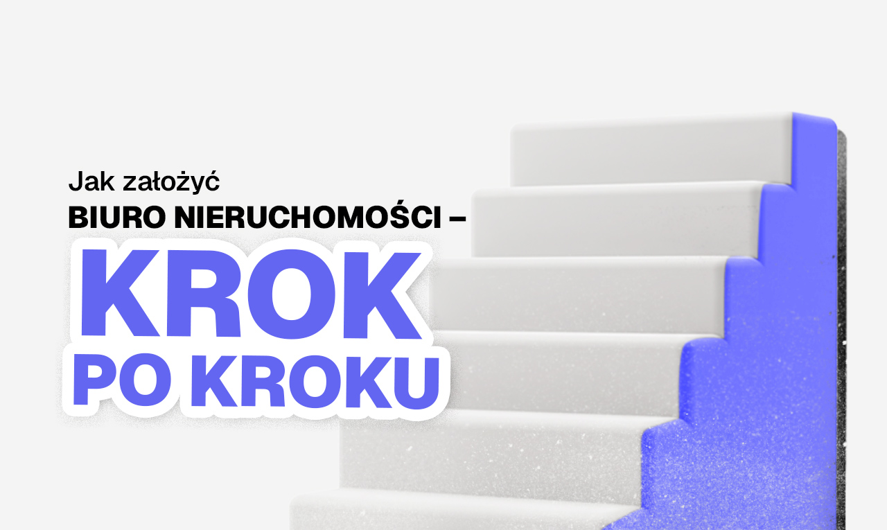 Jak założyć biuro nieruchomości - krok po kroku