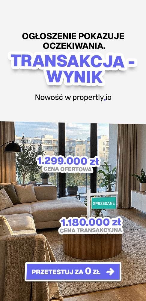 Ogłoszenie pokazuje oczekiwania. Transakcja – wynik. Przetestuj propertly za 0 zł.
